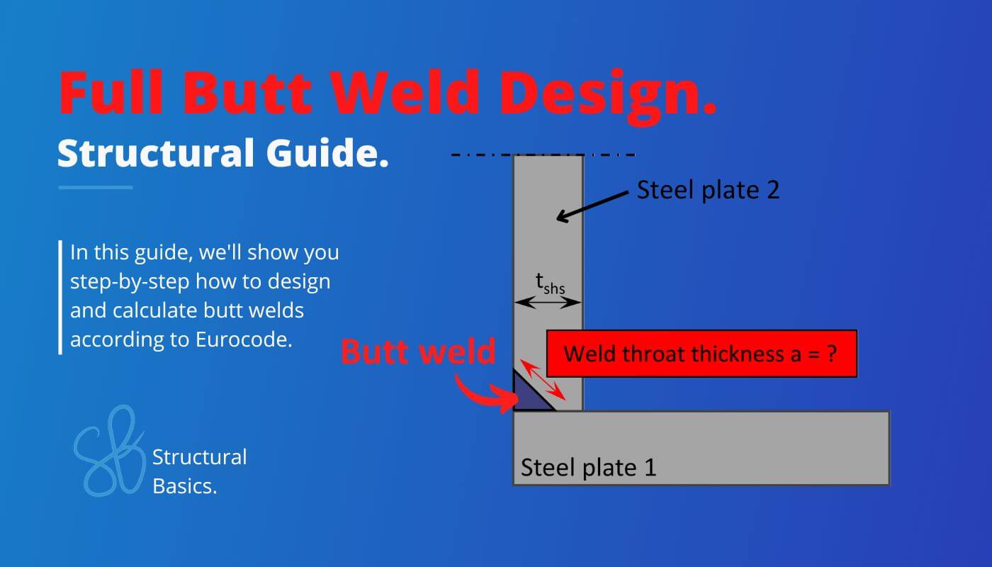 Butt weld design guide according to Eurocode for structural engineers